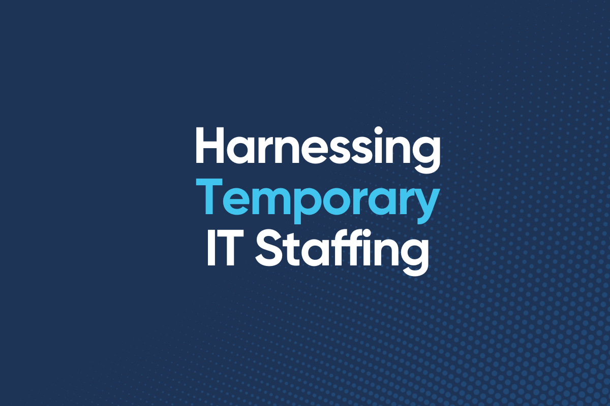 Harnessing Temporary IT Staffing: A Strategic Approach to Meeting Tech Needs