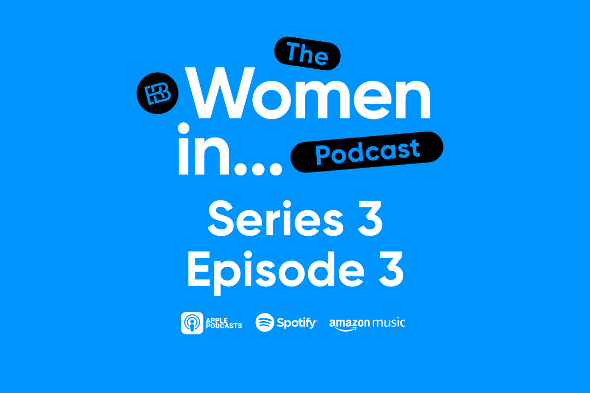 The Women in… Podcast – Series 3, Episode 3: Featuring Muriel Barre, a Business Transformation & Change Delivery Expert